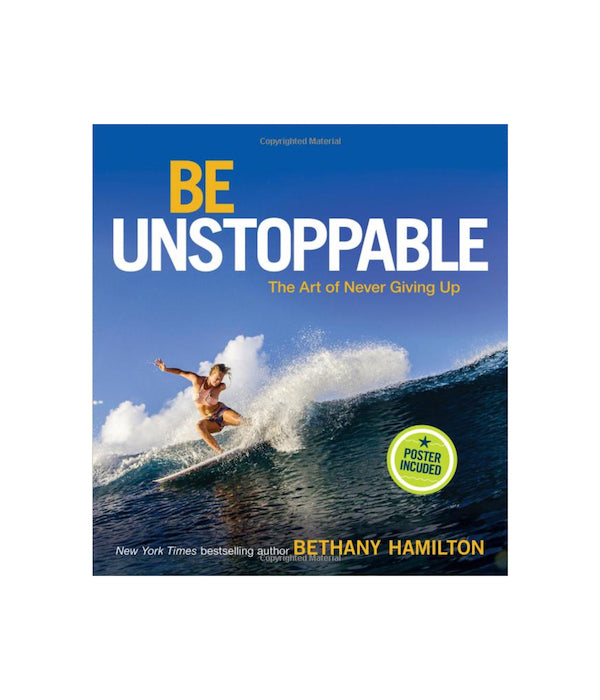 Be Unstoppable: The Art of Never Giving Up – BethanyHamilton